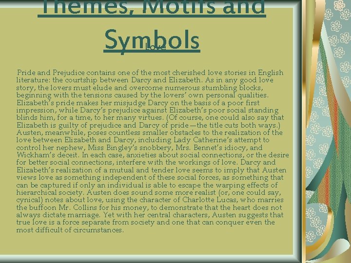 Themes, Motifs and Symbols Love Pride and Prejudice contains one of the most cherished