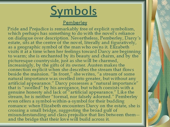 Symbols Pemberley Pride and Prejudice is remarkably free of explicit symbolism, which perhaps has