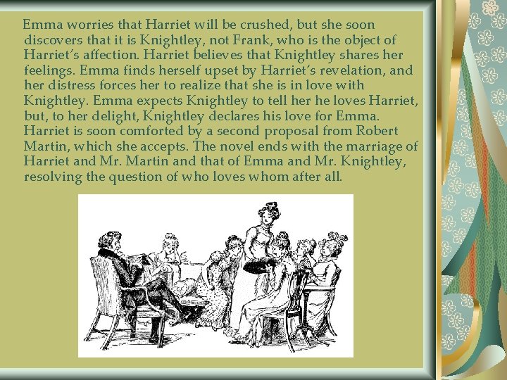 Emma worries that Harriet will be crushed, but she soon discovers that it is