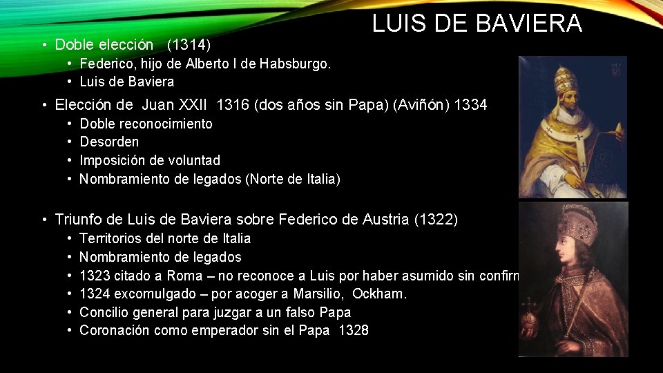  • Doble elección (1314) LUIS DE BAVIERA • Federico, hijo de Alberto I