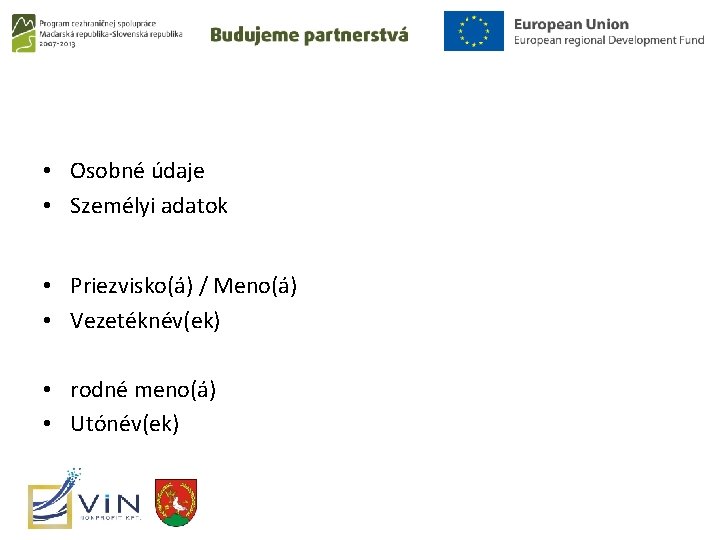  • Osobné údaje • Személyi adatok • Priezvisko(á) / Meno(á) • Vezetéknév(ek) •