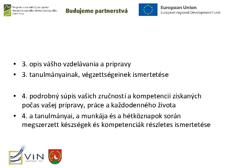  • 3. opis vášho vzdelávania a prípravy • 3. tanulmányainak, végzettségeinek ismertetése •