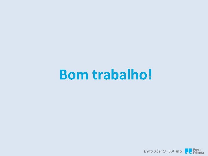 Bom trabalho! Livro aberto, 6. º ano 