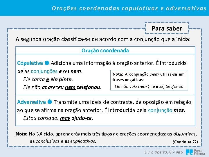 Orações coordenadas copulativas e adversativas Para saber A segunda oração classifica-se de acordo com