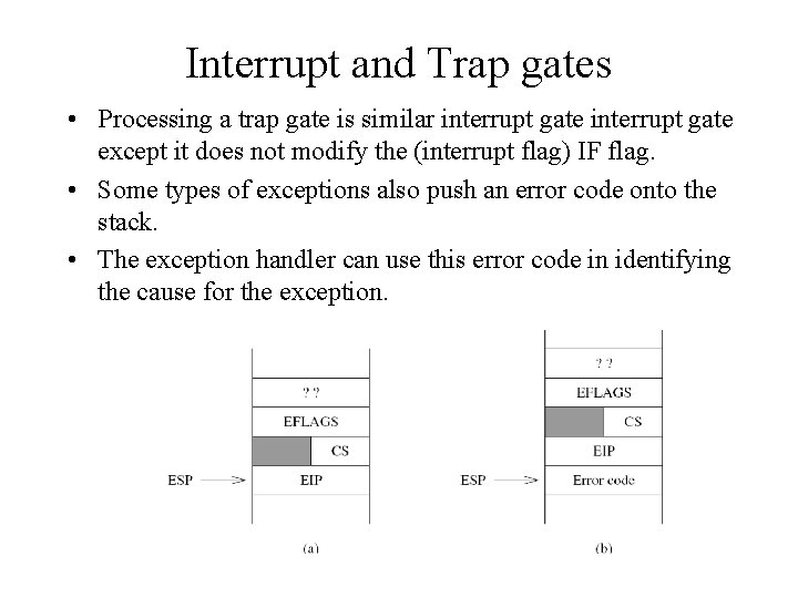 Interrupt and Trap gates • Processing a trap gate is similar interrupt gate except