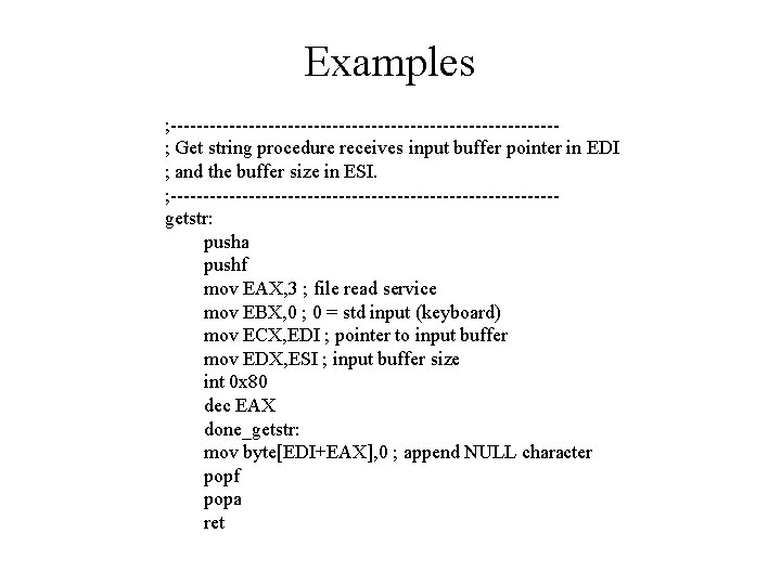 Examples ; ------------------------------; Get string procedure receives input buffer pointer in EDI ; and