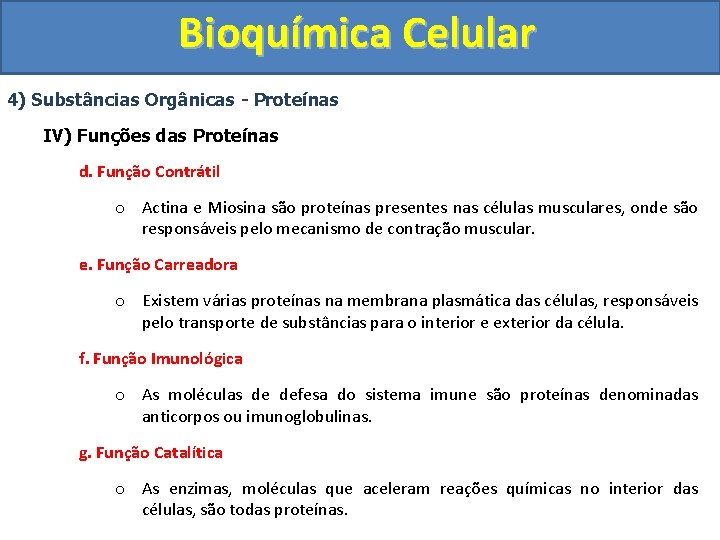 Bioquímica Celular 4) Substâncias Orgânicas - Proteínas IV) Funções das Proteínas d. Função Contrátil