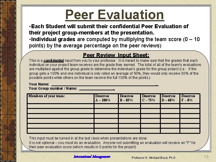 Peer Evaluation • Each Student will submit their confidential Peer Evaluation of their project