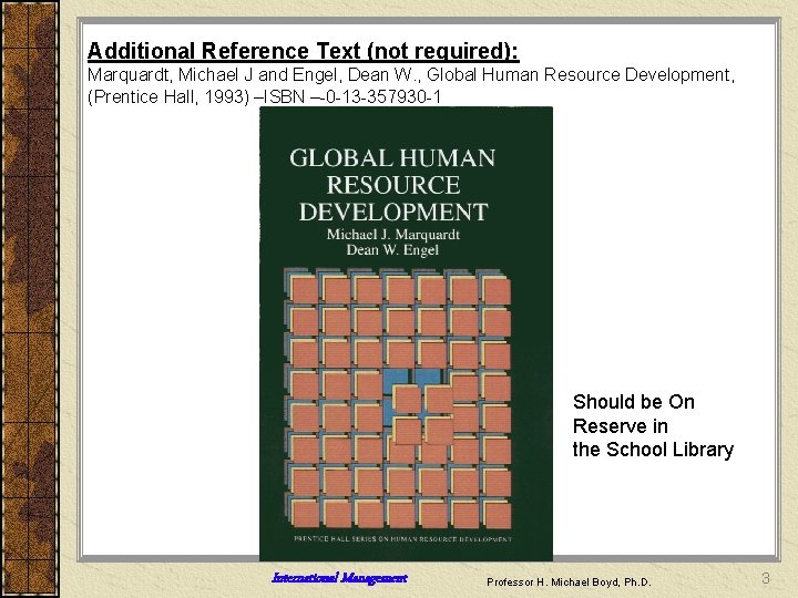 Additional Reference Text (not required): Marquardt, Michael J and Engel, Dean W. , Global