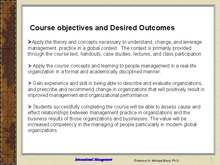 Course objectives and Desired Outcomes ØApply theory and concepts necessary to understand, change, and