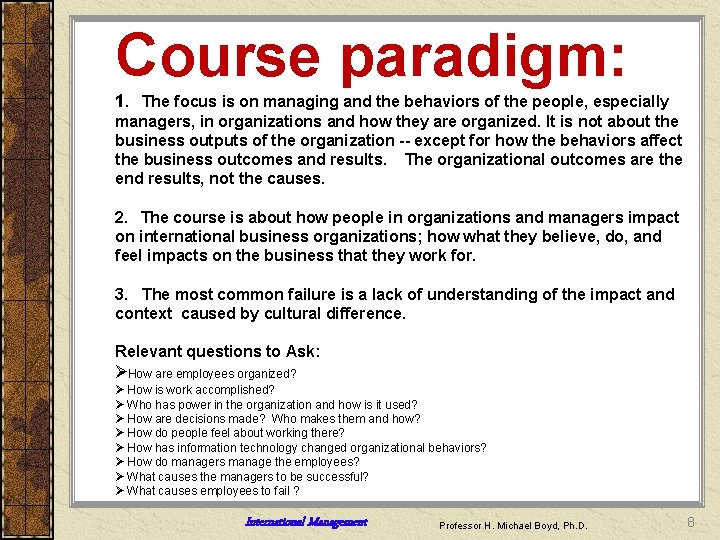 Course paradigm: 1. The focus is on managing and the behaviors of the people,