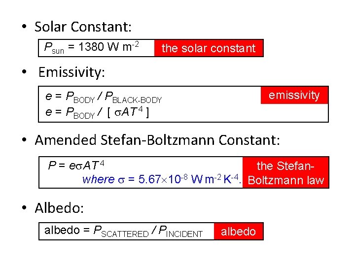  • Solar Constant: Psun = 1380 W m-2 the solar constant • Emissivity: