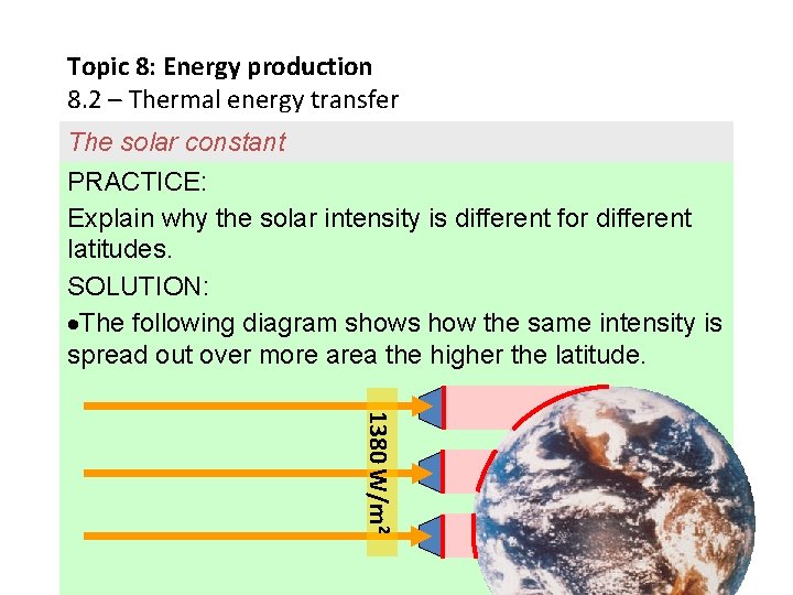 Topic 8: Energy production 8. 2 – Thermal energy transfer The solar constant PRACTICE: