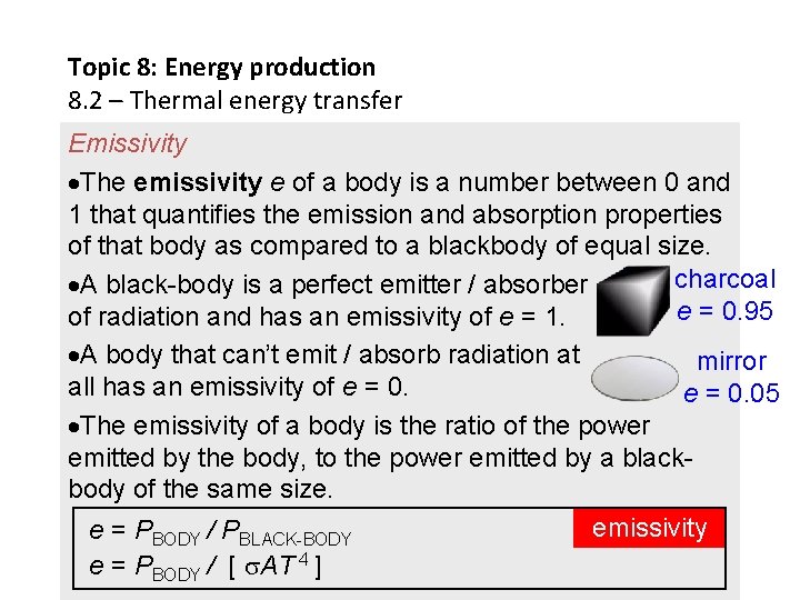 Topic 8: Energy production 8. 2 – Thermal energy transfer Emissivity The emissivity e