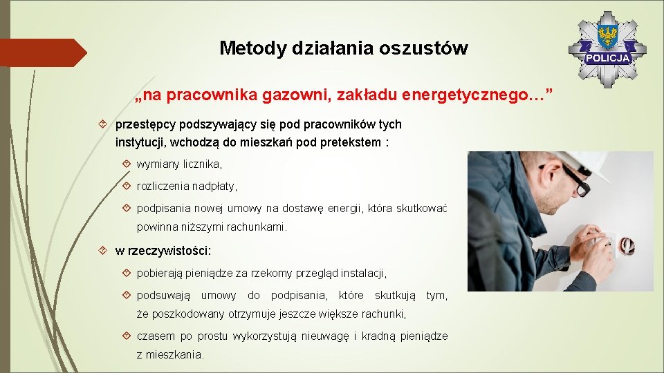 Metody działania oszustów „na pracownika gazowni, zakładu energetycznego…” przestępcy podszywający się pod pracowników tych