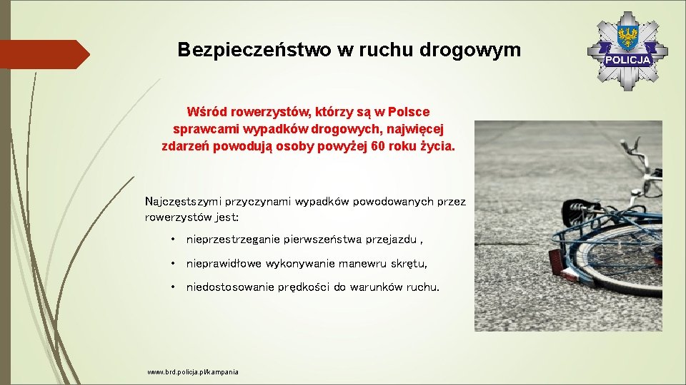 Bezpieczeństwo w ruchu drogowym Wśród rowerzystów, którzy są w Polsce sprawcami wypadków drogowych, najwięcej