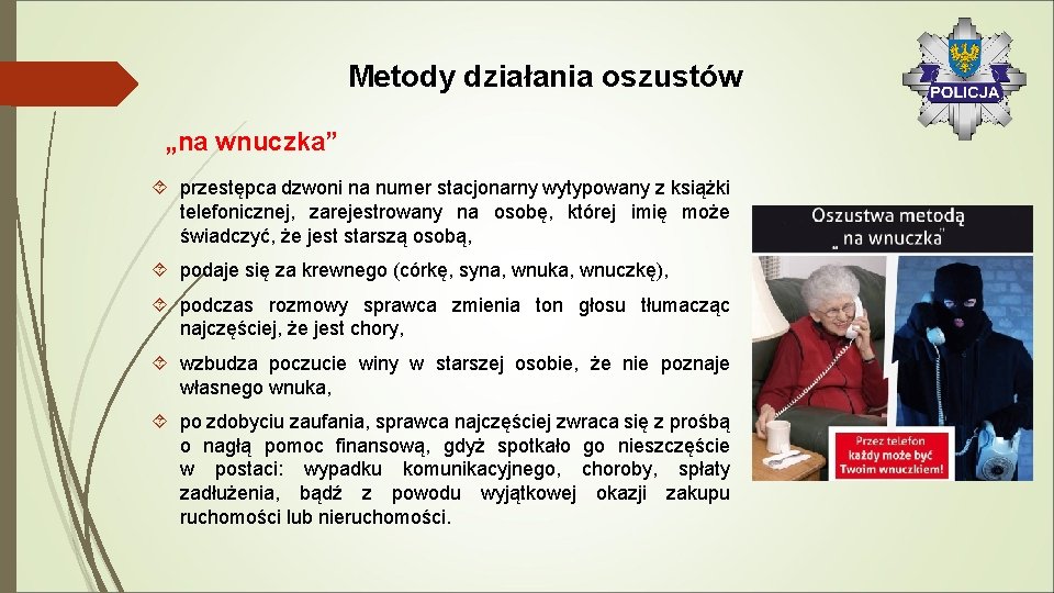 Metody działania oszustów „na wnuczka” przestępca dzwoni na numer stacjonarny wytypowany z książki telefonicznej,