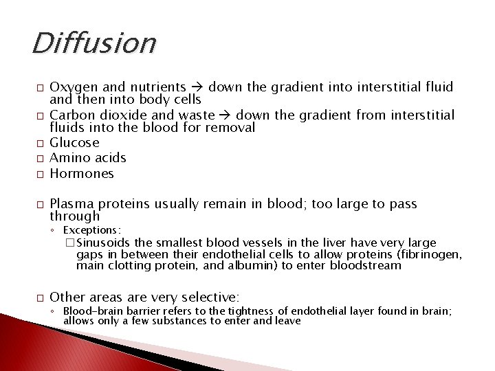 Diffusion � � � Oxygen and nutrients down the gradient into interstitial fluid and