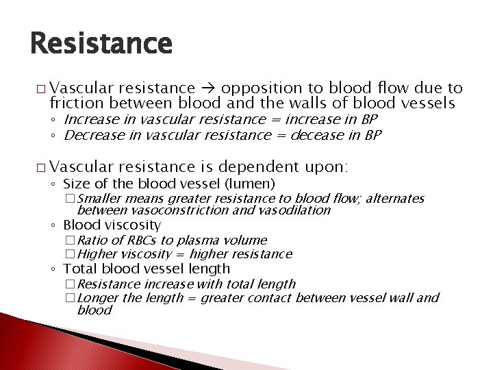 Resistance � Vascular resistance opposition to blood flow due to friction between blood and