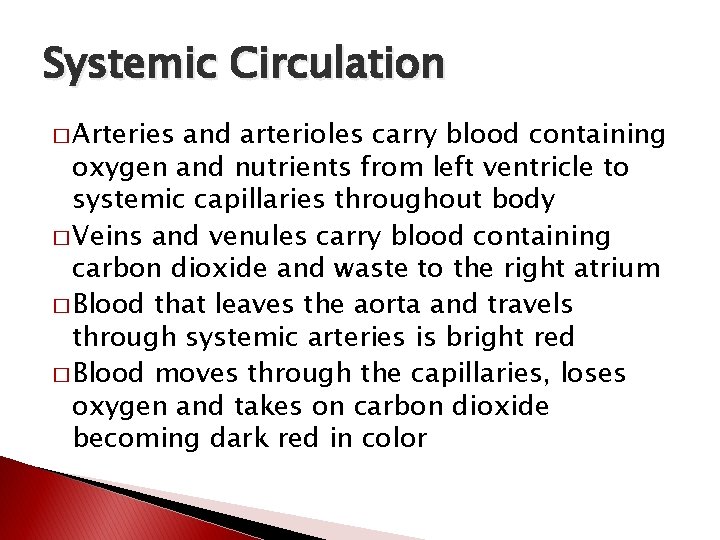 Systemic Circulation � Arteries and arterioles carry blood containing oxygen and nutrients from left