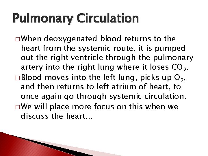 Pulmonary Circulation � When deoxygenated blood returns to the heart from the systemic route,