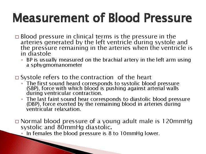 Measurement of Blood Pressure � Blood pressure in clinical terms is the pressure in