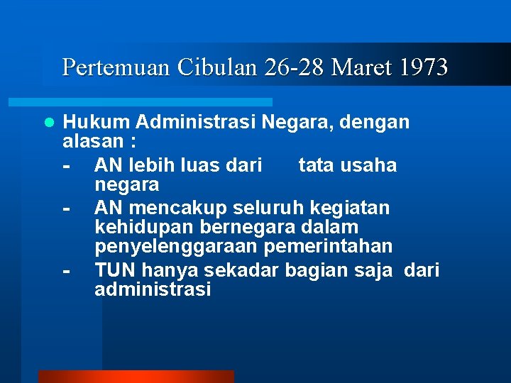 Pertemuan Cibulan 26 -28 Maret 1973 l Hukum Administrasi Negara, dengan alasan : -