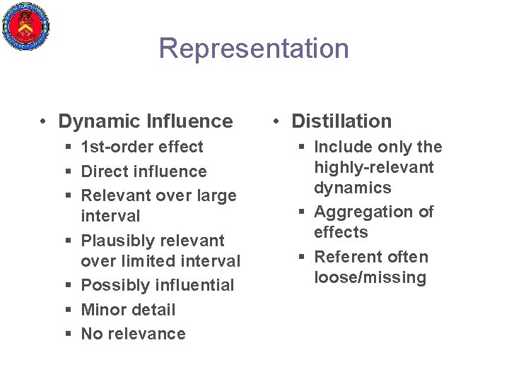 Representation • Dynamic Influence § 1 st-order effect § Direct influence § Relevant over