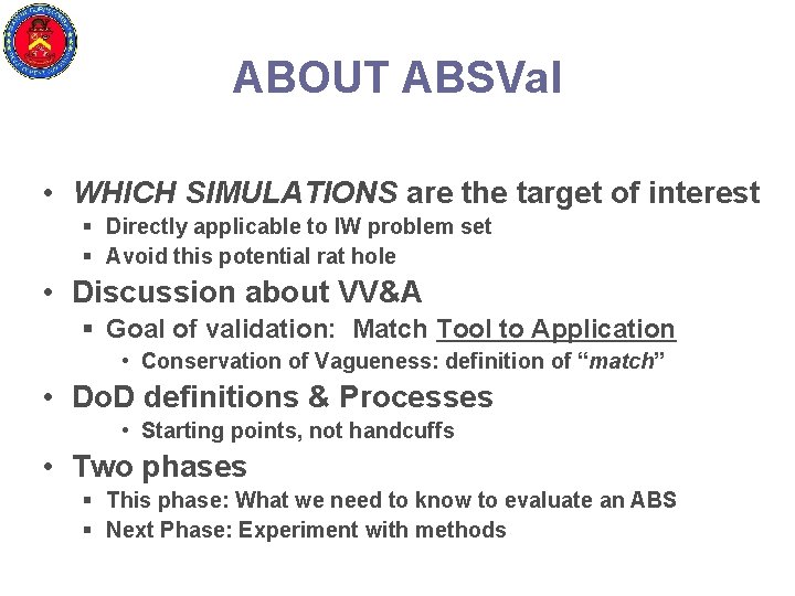 ABOUT ABSVal • WHICH SIMULATIONS are the target of interest § Directly applicable to