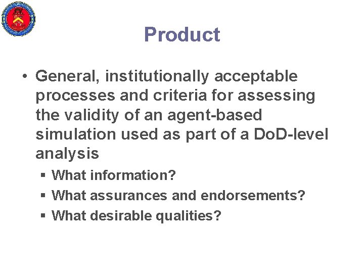 Product • General, institutionally acceptable processes and criteria for assessing the validity of an
