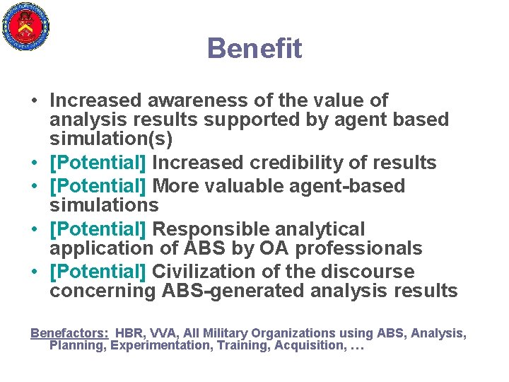 Benefit • Increased awareness of the value of analysis results supported by agent based