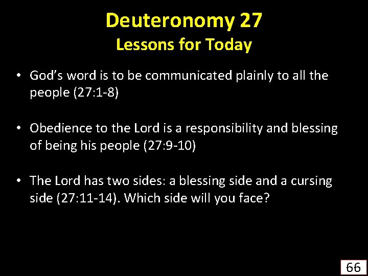 Deuteronomy 27 Lessons for Today • God’s word is to be communicated plainly to