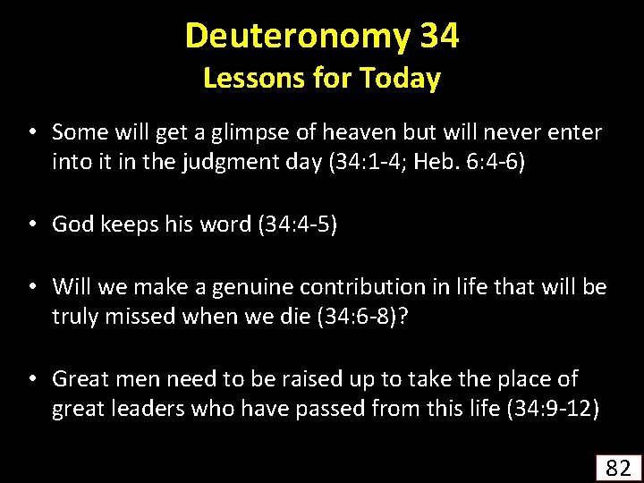 Deuteronomy 34 Lessons for Today • Some will get a glimpse of heaven but