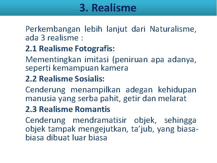 3. Realisme Perkembangan lebih lanjut dari Naturalisme, ada 3 realisme : 2. 1 Realisme
