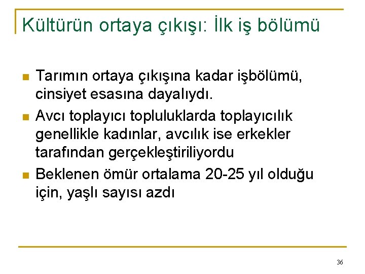 Kültürün ortaya çıkışı: İlk iş bölümü n n n Tarımın ortaya çıkışına kadar işbölümü,