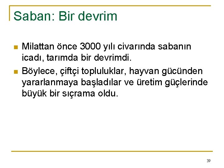 Saban: Bir devrim n n Milattan önce 3000 yılı civarında sabanın icadı, tarımda bir