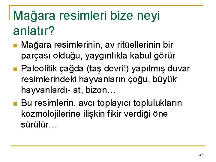 Mağara resimleri bize neyi anlatır? n n n Mağara resimlerinin, av ritüellerinin bir parçası