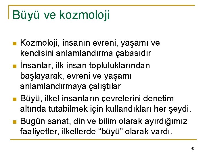 Büyü ve kozmoloji n n Kozmoloji, insanın evreni, yaşamı ve kendisini anlamlandırma çabasıdır İnsanlar,