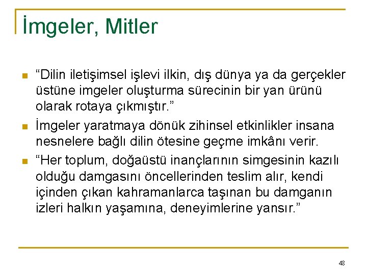 İmgeler, Mitler n n n “Dilin iletişimsel işlevi ilkin, dış dünya ya da gerçekler