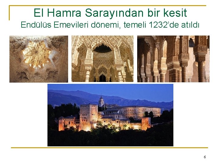 El Hamra Sarayından bir kesit Endülüs Emevileri dönemi, temeli 1232’de atıldı 6 