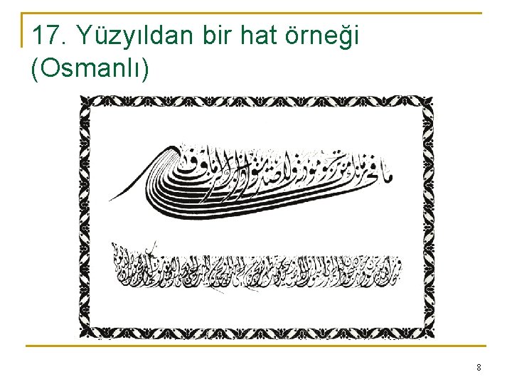 17. Yüzyıldan bir hat örneği (Osmanlı) 8 