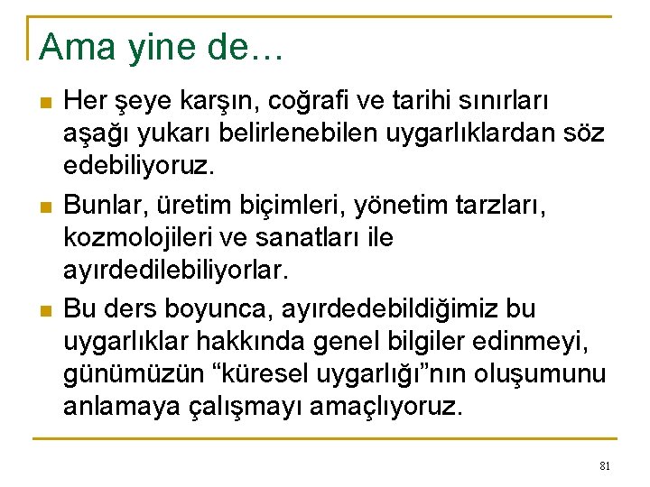 Ama yine de… n n n Her şeye karşın, coğrafi ve tarihi sınırları aşağı