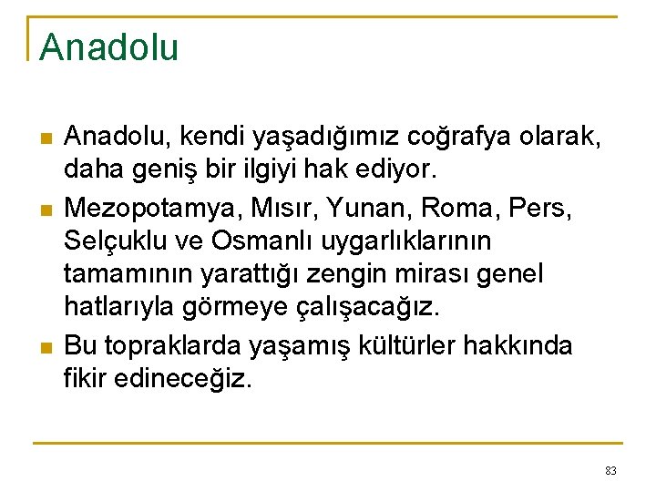 Anadolu n n n Anadolu, kendi yaşadığımız coğrafya olarak, daha geniş bir ilgiyi hak