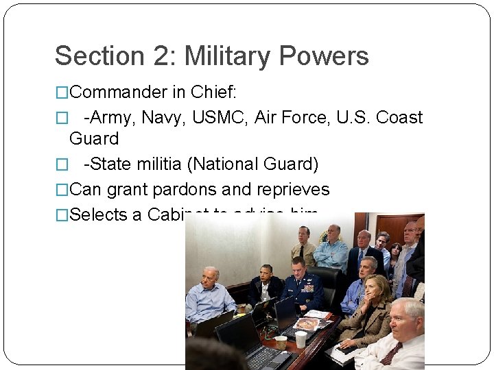 Section 2: Military Powers �Commander in Chief: � -Army, Navy, USMC, Air Force, U.