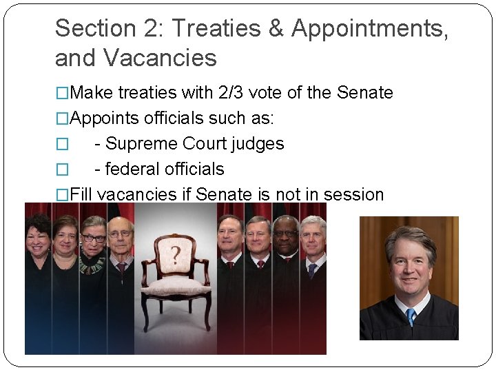 Section 2: Treaties & Appointments, and Vacancies �Make treaties with 2/3 vote of the