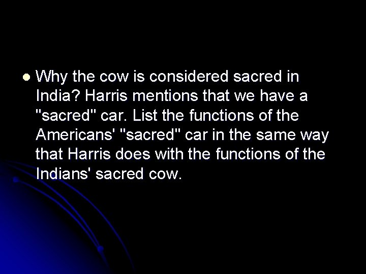 l Why the cow is considered sacred in India? Harris mentions that we have