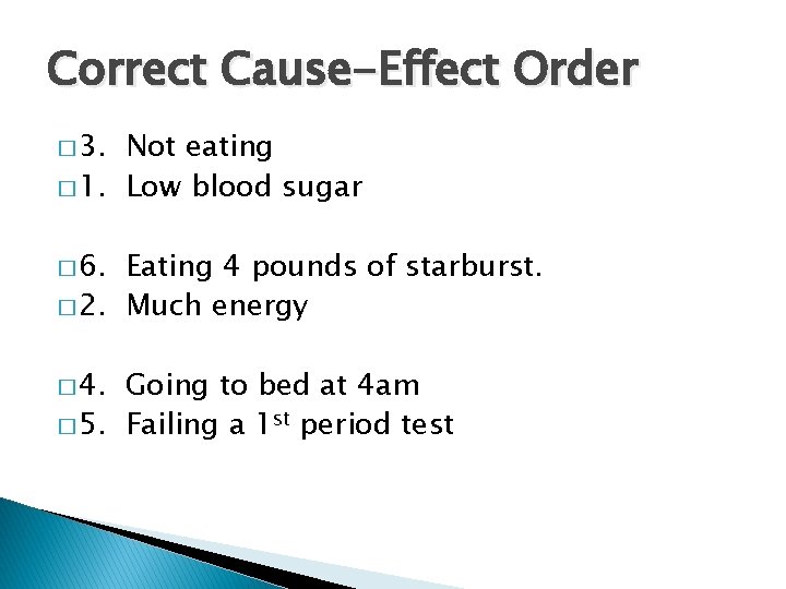 Correct Cause-Effect Order � 3. Not eating � 1. Low blood sugar � 6.