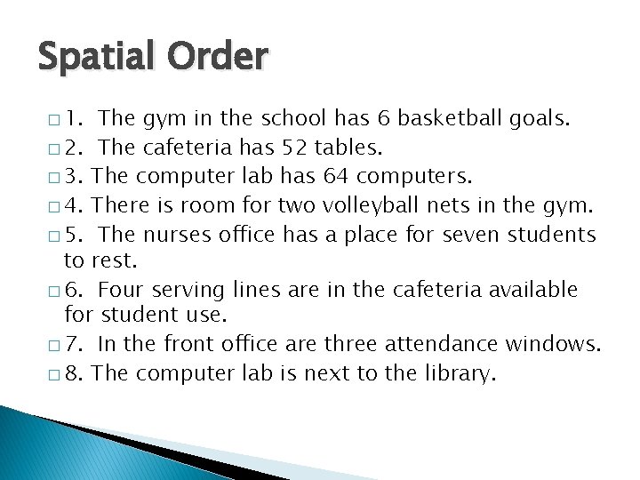 Spatial Order � 1. The gym in the school has 6 basketball goals. �