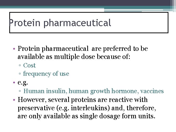 Protein pharmaceutical • Protein pharmaceutical are preferred to be available as multiple dose because