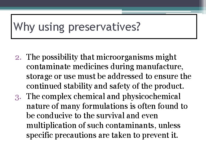 Why using preservatives? 2. The possibility that microorganisms might contaminate medicines during manufacture, storage